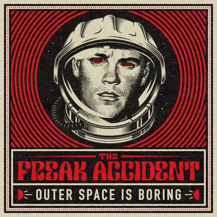 The Freak Accident- Outer Space Is Boring